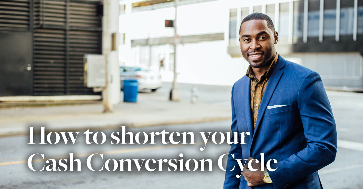 How to shorten your Cash Conversion Cycle