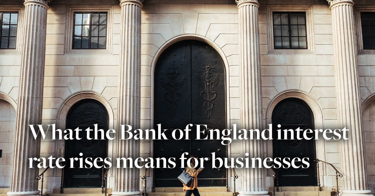 what the bank of England interest rate rises mean for businesses