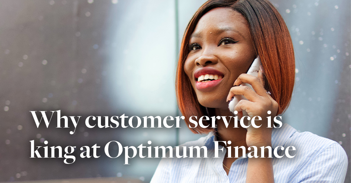 Why customer service is king at Optimum Finance