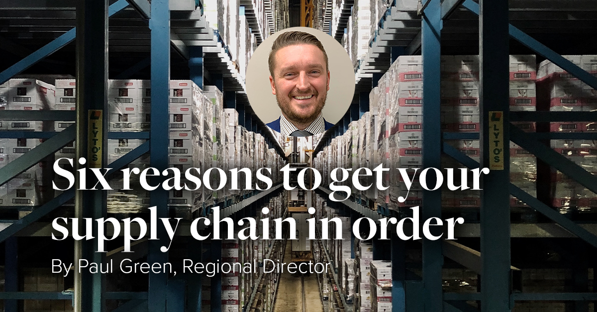 Six reasons to get your supply chain in order